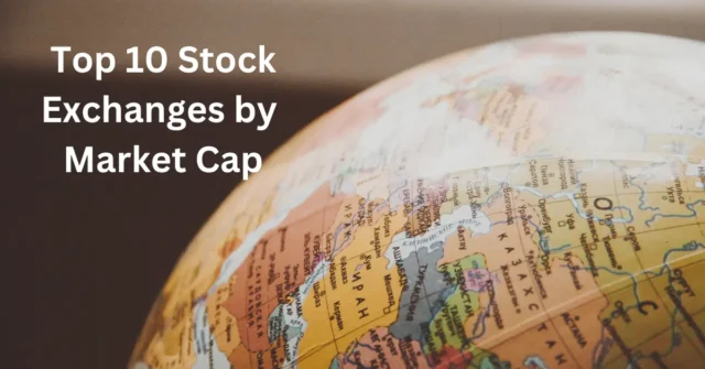 Top 10 Stock Exchanges by Market Capitalization